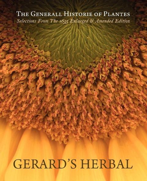 Gerards Herbal: Selections from the 1633 Enlarged & Amended Edition