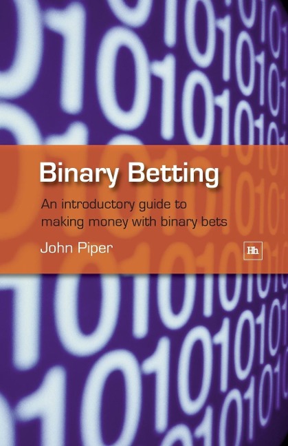 Binary Betting: An Introductory Guide to Making Money with Binary Bets