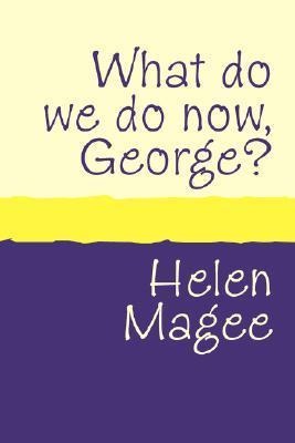 What do we do Now George? large print
