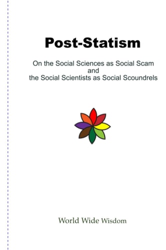 Post-Statism On the Social Sciences as Social Scam and the Social Scientists as Social Scoundrels