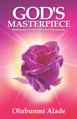 God's Masterpiece Finding Grace to Live with Sickle Cell Anaemia