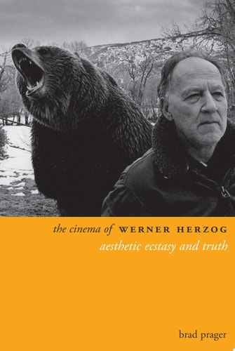 The Cinema of Werner Herzog Aesthetic Ecstasy and Truth