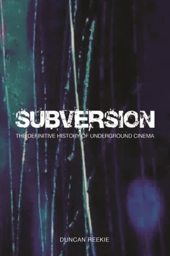 Subversion: The Definitive History of Underground Cinema