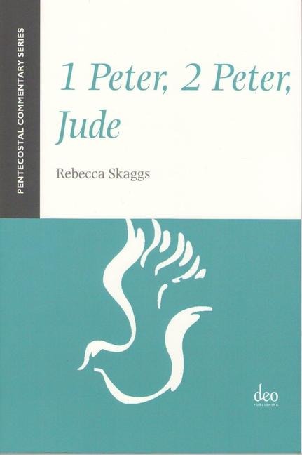 1 Peter, 2 Peter, Jude: A Pentecostal Commentary