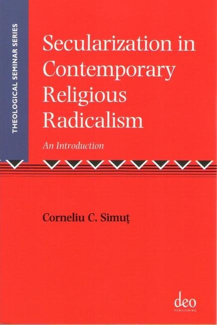 Secularization in Contemporary Religious Radicalism: An Introduction