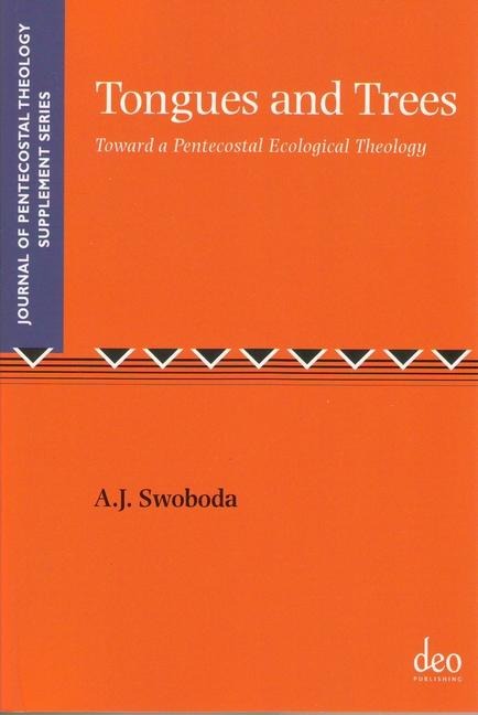 Tongues and Trees: Towards a Pentecostal Ecological Theology