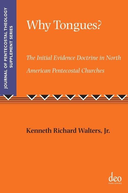 Why Tongues? the Initial Evidence Doctrine in North American Pentecostal Churches