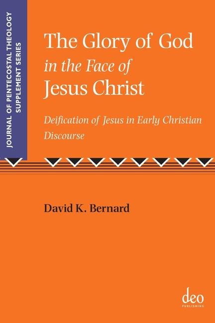 The Glory of God in the Face of Jesus Christ: Deification of Jesus in Early Christian Discourse