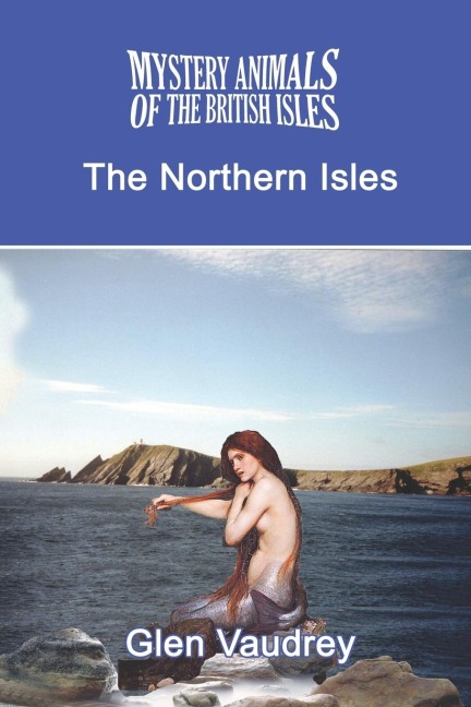 The Mystery Animals of the British Isles: The Northern Isles