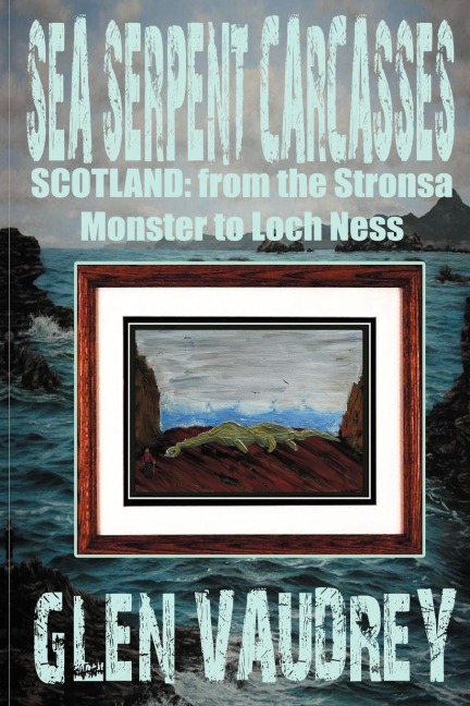SEA SERPENT CARCASSES: Scotland - from The Stronsa Monster to Loch Ness