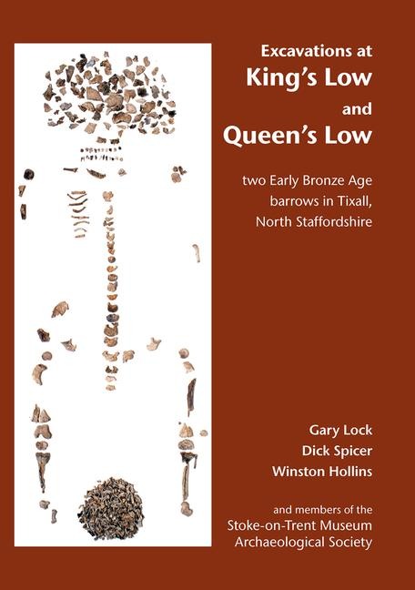 Excavations at Kings Low and Queens Low: Two Early Bronze Age barrows in Tixall, North Staffordshire