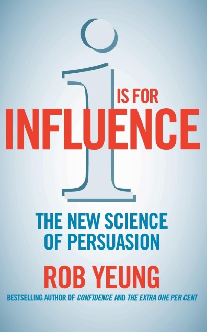I is for Influence: The new science of persuasion