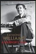 Raymond Williams: A Warriors Tale