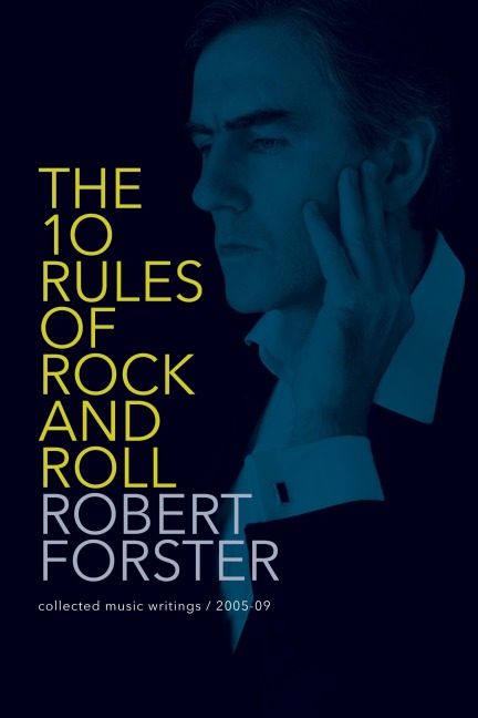 The 10 Rules of Rock and Roll: Collected Music Writings / 2005-09