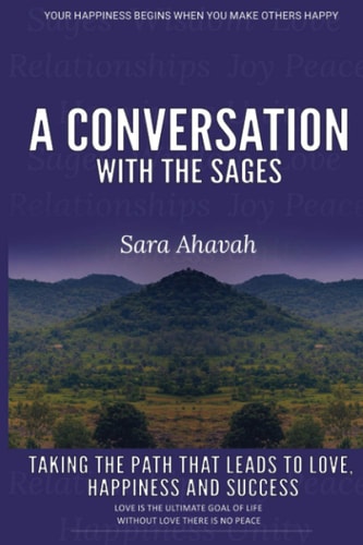 A Conversation with the Sages Taking the Path that Leads to Love, Happiness, and Success