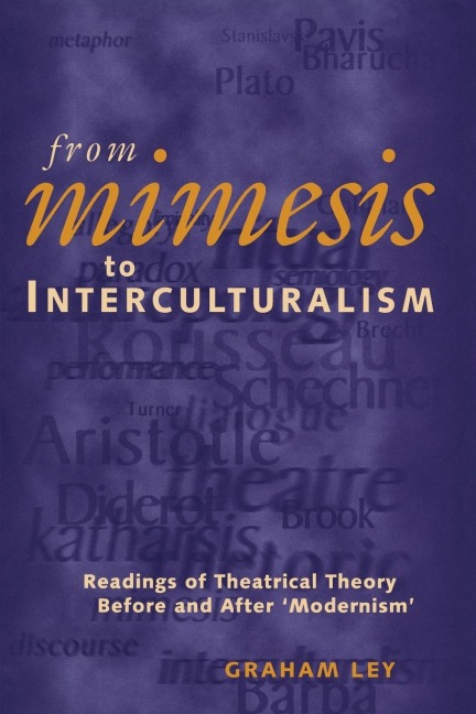 From Mimesis to Interculturalism: Readings of Theatrical Theory Before and After 'Modernism'