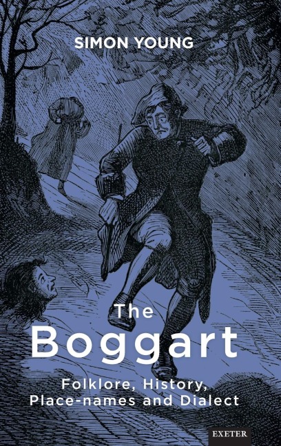 The Boggart: Folklore, History, Place-names and Dialect