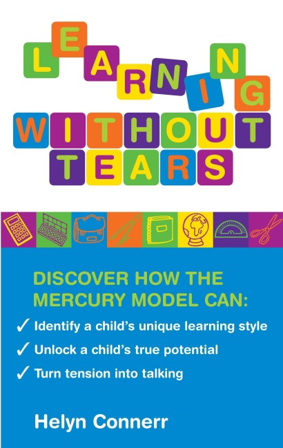 Learning Without Tears: Identify a Childs Unique Learning Style, Unlock a Childs True Potential, and Turn Tension Into Talking