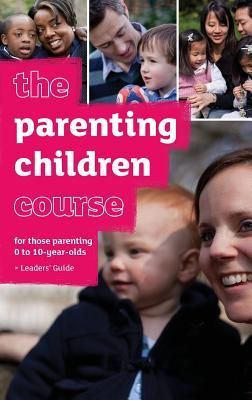 The Parenting Children Course Leaders Guide UK Edition