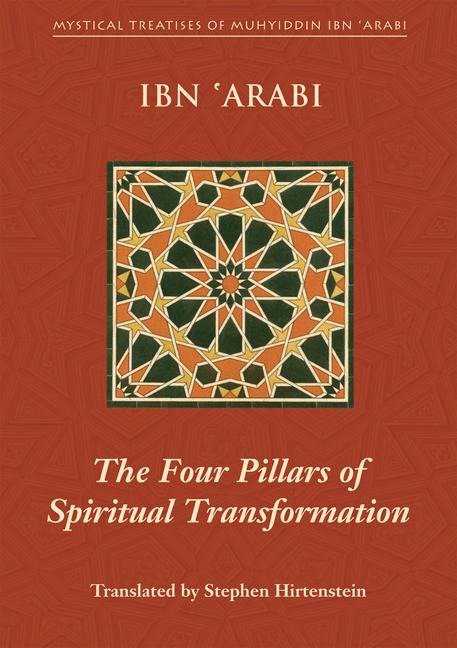 The Four Pillars of Spiritual Transformation: The Adornment of the Spiritually Transformed (Hilyat Al-Abdal)