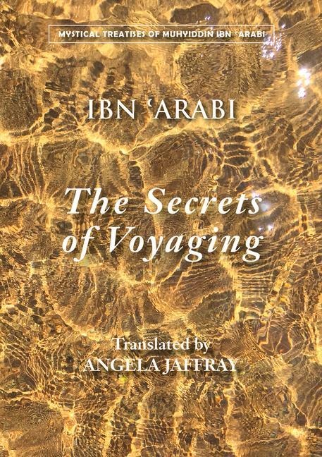 The Secrets of Voyaging: Kitab Al-Isfar an Nataij Al-Asfar