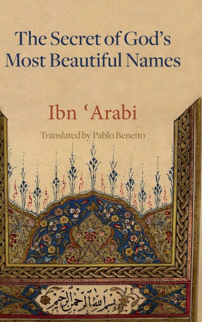 The Secret of God's Most Beautiful Names: Kashf al-ma'na fi sirr asma' Allah al-husna