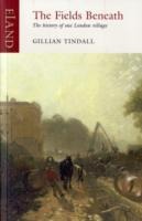 The Fields Beneath: The History of One London Village
