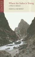 Where the Indus is Young: A Winter in Baltistan