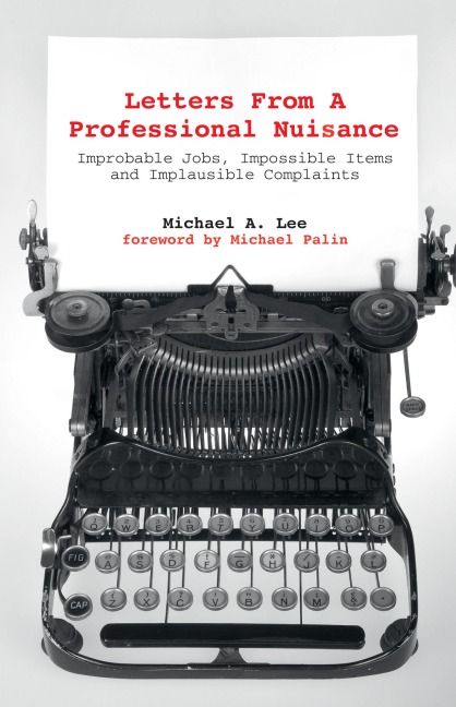 Letters from a Professional Nuisance: Improbable Jobs, Impossible Items and Implausible Complaints