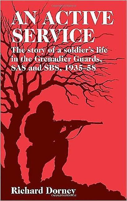 An Active Service: The Story of a Soldiers Life in the Grenadier Guards, SAS and Sbs, 1935-58