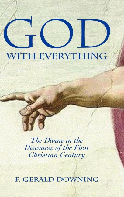 God with Everything: The Divine in the Discourse of the First Christian Century
