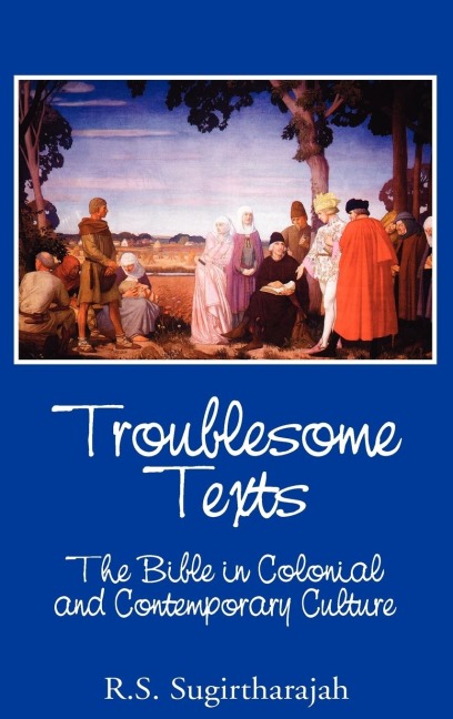 Troublesome Texts: The Bible in Colonial and Contemporary Culture