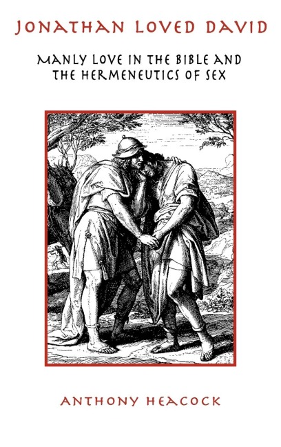 Jonathan Loved David Manly Love in the Bible and the Hermeneutics of Sex
