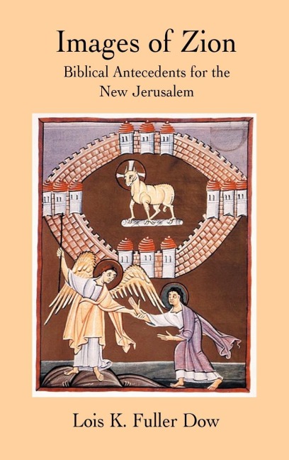 Images of Zion: Biblical Antecedents for the New Jerusalem