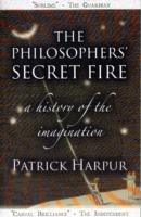 The Philosophers Secret Fire: A History of the Imagination