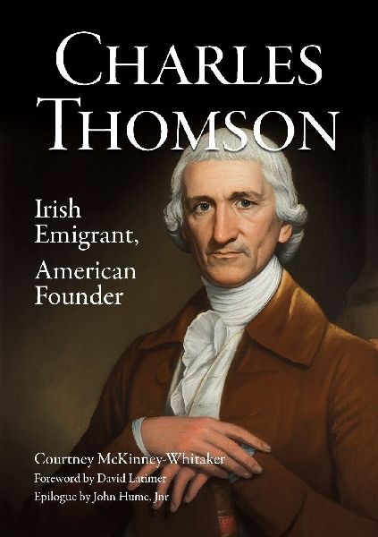 Charles Thomson: Irish Emigrant, American Founder