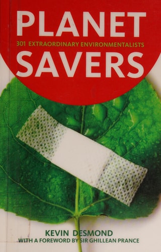 Planet Savers: 301 Extraordinary Environmentalists