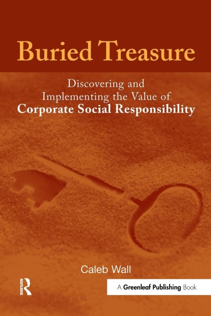 Buried Treasure: Discovering and Implementing the Value of Corporate Social Responsibility