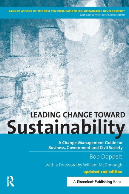 Leading Change toward Sustainability: A Change-Management Guide for Business, Government and Civil Society