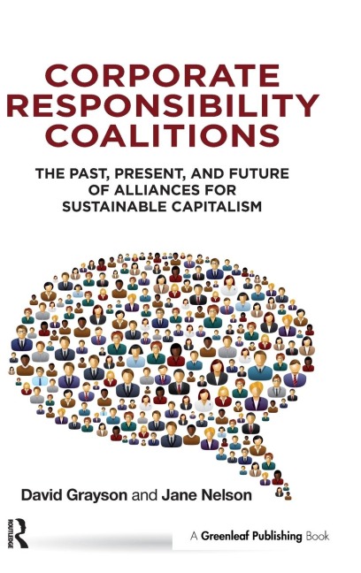 Corporate Responsibility Coalitions: The Past, Present, and Future of Alliances for Sustainable Capitalism
