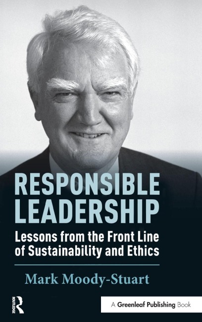 Responsible Leadership: Lessons from the Front Line of Sustainability and Ethics