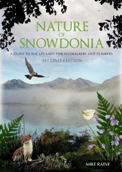 Nature of Snowdonia: A Guide to the Uplands for Hillwalkers and Climbers