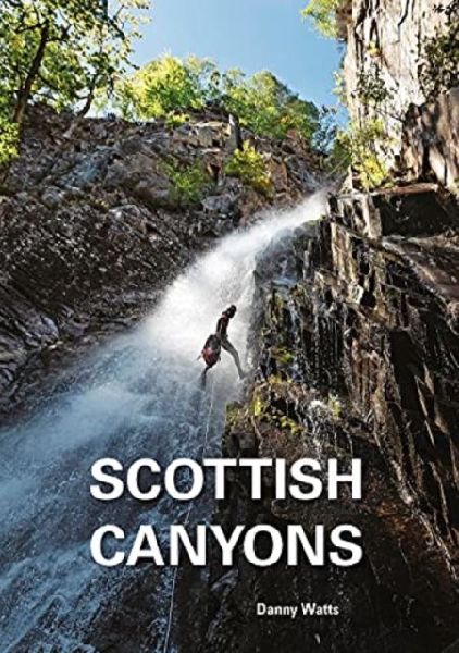 Scottish Canyons: The guide to the canyons and gorge walks of Scotland
