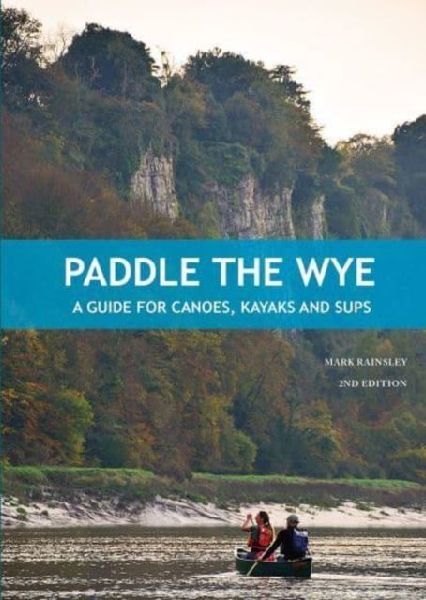 Paddle the Wye: A Guide for Canoes, Kayaks and SUPS
