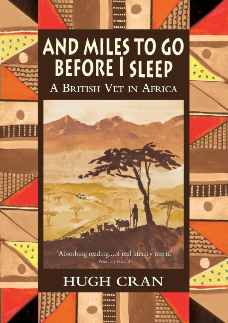 And Miles To Go Before I Sleep: A British Vet in Africa