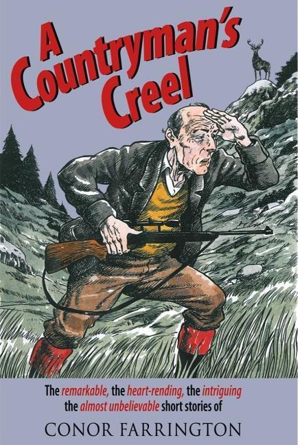 A Countrymans Creel: The Remarkable, the Heart-Rending, the Intriguing, the Almost Unbelievable Short Stories