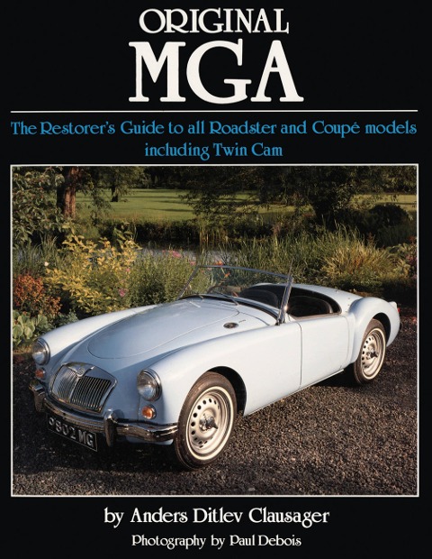 Original MGA: The Restorers Guide to All Roadster and Coupe Models