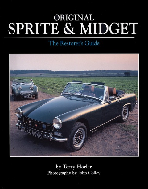 Original Sprite and Midget: The Restorers Guide to All Austin-Healey and MG Models, 1958-79