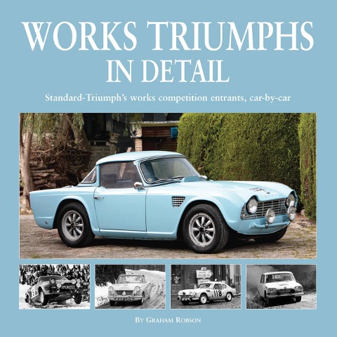 Works Triumphs in Detail: Standard-Triumphs Works Competition Entrants, Car-By-Car