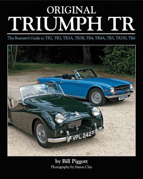 Original Triumph Tr: The Restorers Guide to Tr2, Tr3, Tr3a, Tr3b, Tr4, Tr5, Tr250, TR6